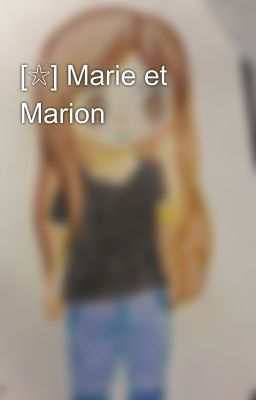 [☆] Marie et Marion