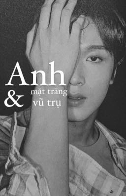 [Markhyuck/3shot] Anh, mặt trăng và vũ trụ