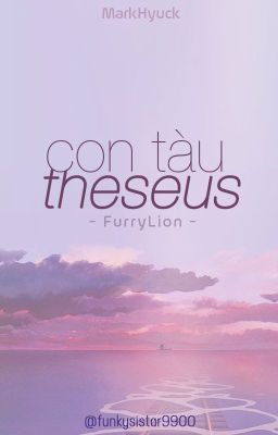 MARKHYUCK | EDIT | Con tàu Theseus