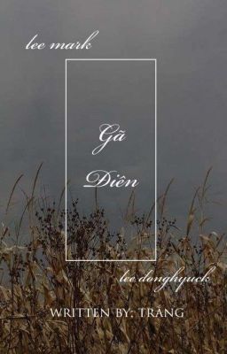 | markhyuck | gã điên