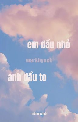 markhyuck/ mahae | em đầu nhỏ anh đầu to