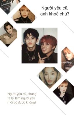 [MarkHyuck] Người Yêu Cũ, Anh Khỏe Chứ? ✔️