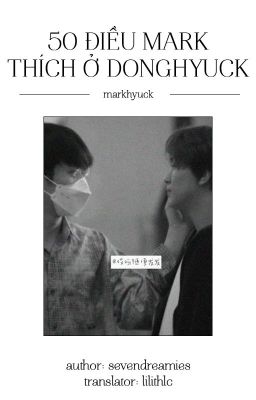 | Markhyuck - Oneshot | 50 điều Mark thích ở Donghyuck