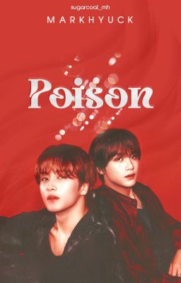 [MARKHYUCK]|Smut| - POISON