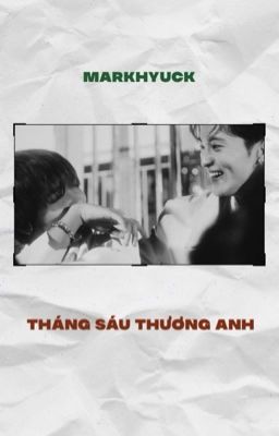 markhyuck ||| tháng sáu thương anh