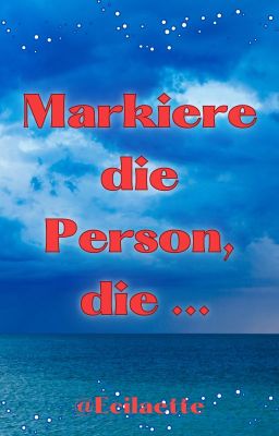 Markiere die Person, die ... ❤️