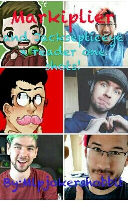 Markiplier and Jacksepticeye x Reader one shots!