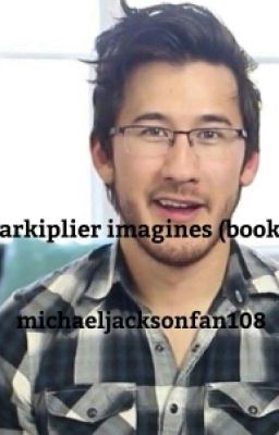 Markiplier imagines (Book 1)