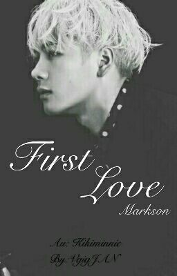 Markson || First Love [ Transfic ]