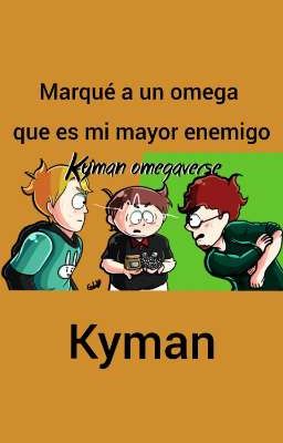 Marqué a un omega que es mi mayor enemigo  Kyman