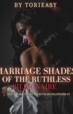 Marriage Shades Of The Ruthless Billionaire (Sexy Contract #3)