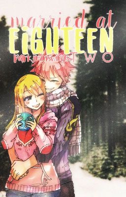 Married at Eighteen [NaLu] Book 2! ✓