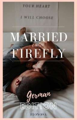 Married to a firefly - German Edition •abgeschlossen•