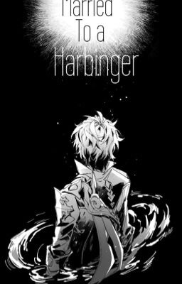 Married to a Harbinger [genshin impact]