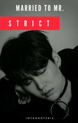 Married to Mr. Strict | M.YG Fanfic/Smut.