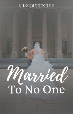 Married To No One (SOON TO BE NOVELLA)