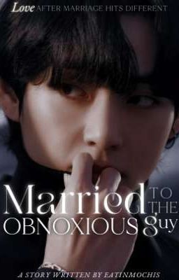 Married to the Obnoxious Guy || KTH FF