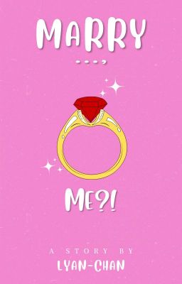 MARRY..., ME?!