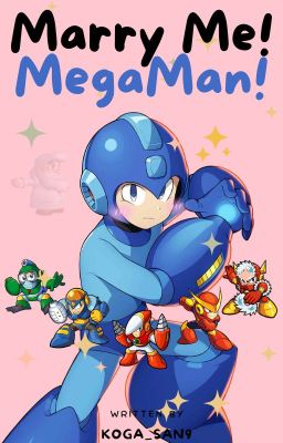 Marry me! MegaMan! <3 (one shots(? / gringe)