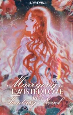 Marrying For Twisted Love In a Fantasy Novel