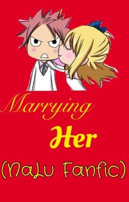 Marrying Her (NaLu Fanfiction)