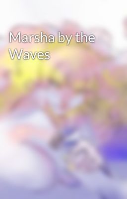 Marsha by the Waves