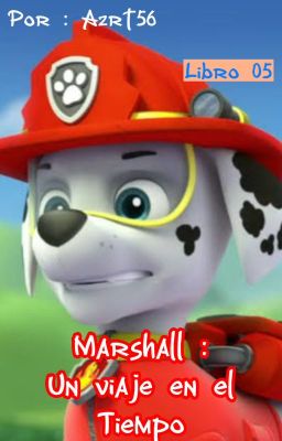 Marshall : Un Viaje en el Tiempo. Paw Patrol