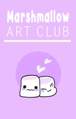 Marshmallow Art Club [OPEN]