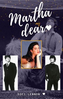 Martha my dear ♥  | The Beatles fanfic