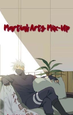 Martial Arts Mix-Up (Kakashi Hatake Fanfiction)