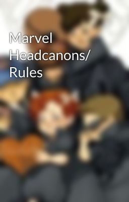 Marvel Headcanons/ Rules