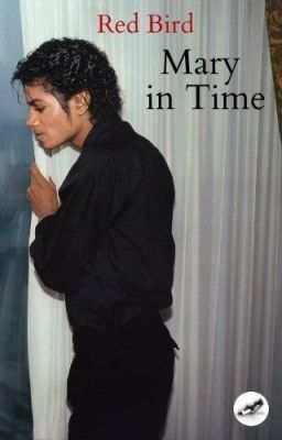 Mary in Time {Michael Jackson Fan Fiction (maybe...??)}