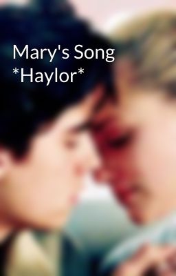 Mary's Song *Haylor*