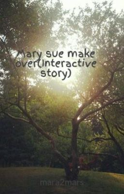 Mary sue make over(Interactive story)