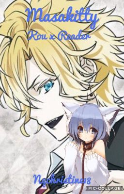 Masakitty(Kou x Reader Fanfic)