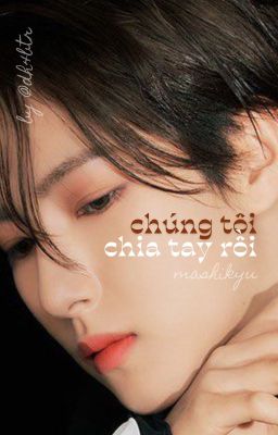 mashikyu 𝜗𝜚 chúng tôi chia tay rồi