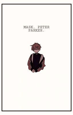 MASK. peter parker one shot ✓