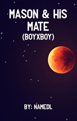 Mason & His Mate (BOYXBOY) [ON HOLD]