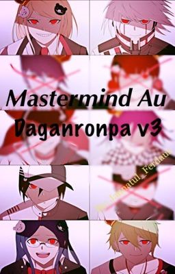 MasterMind Au Story (Daganronpa v3)