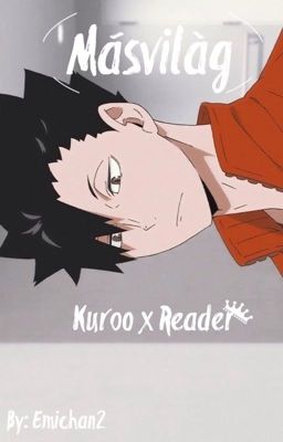 Másvilág [Kuroo X Reader] ✔️