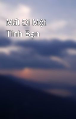 Mất Đi Một Tình Bạn