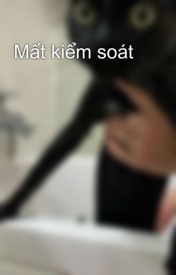 Mất kiểm soát