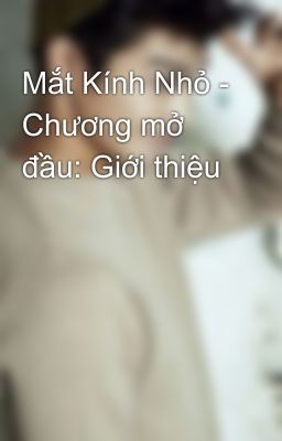 Mắt Kính Nhỏ - Chương mở đầu: Giới thiệu