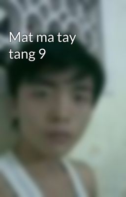 Mat ma tay tang 9