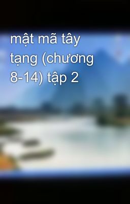 mật mã tây tạng (chương 8-14) tập 2