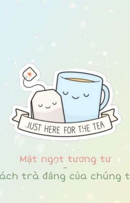 Mật ngọt tương tư - Tách trà đắng của chúng ta