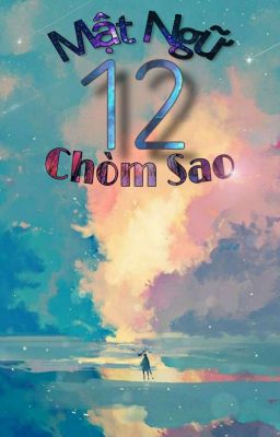 Mật Ngữ 12 Chòm Sao 