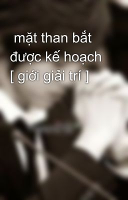  mặt than bắt được kế hoạch [ giới giải trí ]