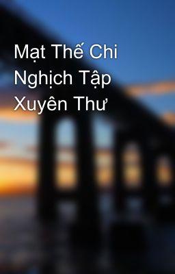 Mạt Thế Chi Nghịch Tập Xuyên Thư 