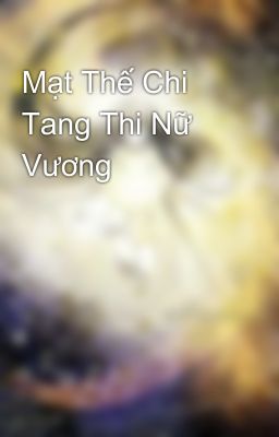 Mạt Thế Chi Tang Thi Nữ Vương